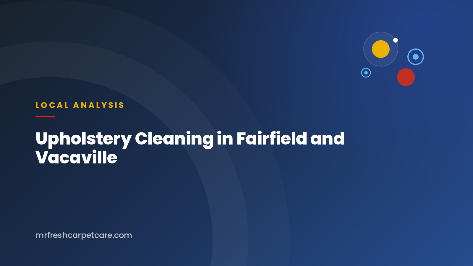 Upholstery Cleaning in Fairfield and Vacaville: What to Expect and What It Costs